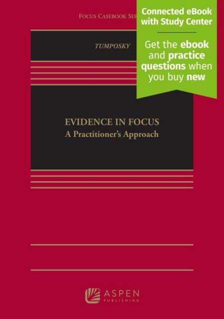 Evidence in Focus: A Practitioner's Approach First Edition by Michael Tumposky