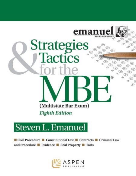 Strategies & Tactics for the MBE Eighth Edition by Steven L Emanuel