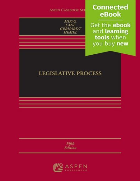 Legislative Process Fifth Edition by Abner J Mikva Eric Lane Michael J Gerhardt Daniel J Hemel