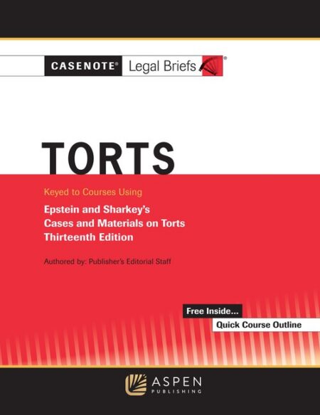 Casenote Legal Briefs: Torts Keyed to Epstein and Sharkey's Thirteenth Edition by Casenote Legal Briefs