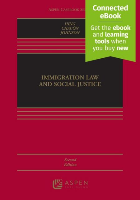Immigration Law and Social Justice Second Edition by Bill Ong Hing Jennifer M Chacn Kevin R Johnson