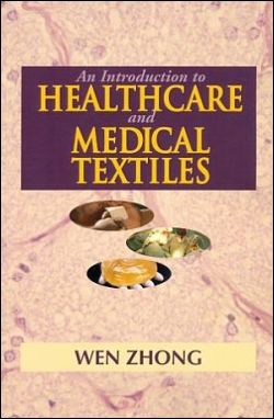An Introduction to Healthcare and Medical Textiles by Wen Zhong Ph D
