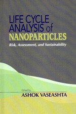 Life Cycle Analysis of Nanoparticles by Ashok Vaseashta Ph D