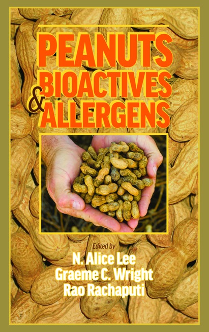 Peanuts: Bioactives and Allergens by N Alice Lee Ph D Graeme C Wright Ph D Rao C N Rachaputi Ph D