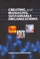 Creating and Managing Sustainable Organizations by Roopchan Lutchman P Eng MBA