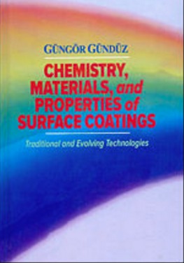 Chemistry Materials and Properties of Surface Coatings by Gngr Gndz Ph D