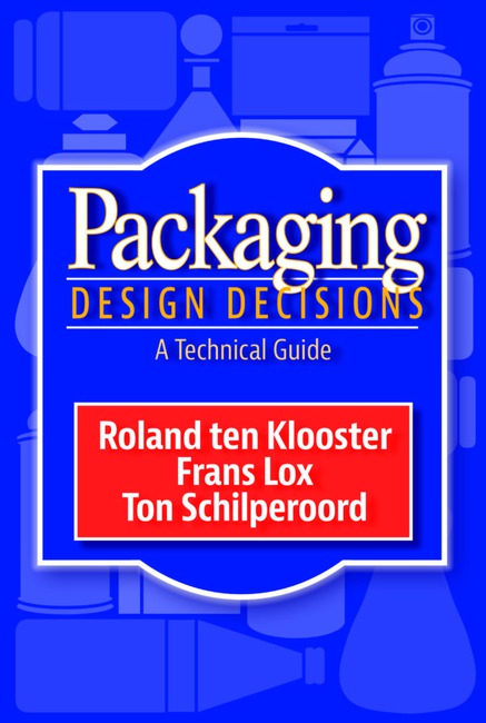 Packaging Design Decisions by Roland ten Klooster Ph D Frans Lox Ph D Ton Schilperoord Ir