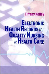 Electronic Health Records for Quality Nursing and Health Care by Tiffany Kelley Ph D MBA RN