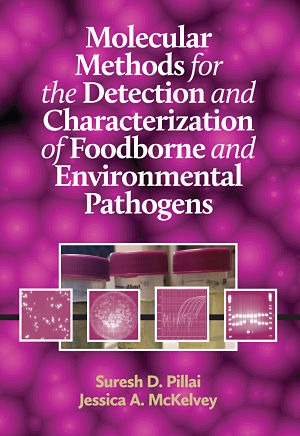 Molecular Methods for the Detection and Characterization of Foodborne and Environmental Pathogens by Suresh D Pillai Ph D Jessica A McKelvey M S