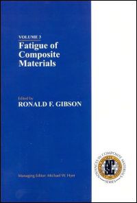 Volume 3: Fatigue of Composite Materials by Ronald F Gibson Ph D Michael W Hyer