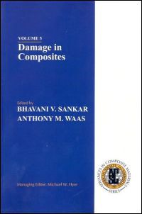 Volume 5: Damage in Composites by Bhavani V Sankar Ph D Anthony M Waas Ph D Michael W Hyer Ph D