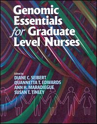 Genomic Essentials for Graduate Level Nurses by Diane C Seibert Ph D WHNP BC ANP BC FAANP FAAN Quannetta T Edwards Ph D FNP BC WHNP BC AGN BC FAANP Ann H Maradiegue Ph D FNP BC FAANP