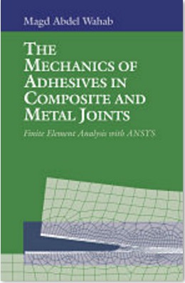 Mechanics of Adhesives in Composite and Metal Joints by Magd Abdel Wahab Ph D