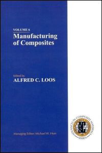 Volume 6: Manufacturing of Composites by Alfred C Loos Michael W Hyer