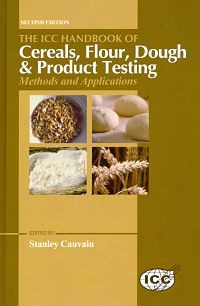 The ICC Handbook of Cereals Flour Dough & Product Testing Second Edition by Stanley P Cauvain Rosie Clark