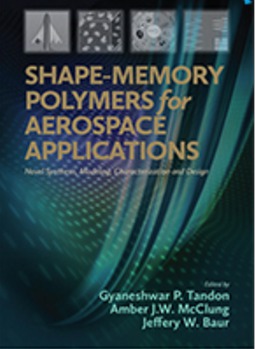 Shape Memory Polymers for Aerospace Applications by Gyaneshwar Tandon Jeffery Baur Amber McClung