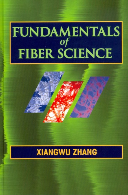Fundamentals of Fiber Science by Xiangwu Zhang Ph D