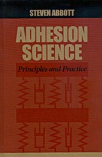 Adhesion Science by Steven Abbott Ph D
