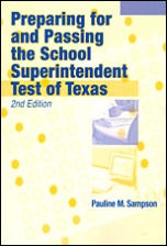 Preparing for and Passing the School Superintendent Test of Texas by Pauline M Sampson Ph D
