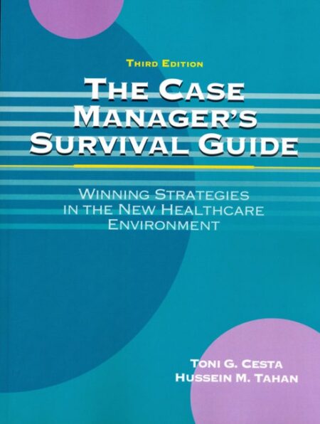The Case Managers Survival Guide Third Edition by Toni G Cesta Ph D RN FAAN Hussein M Tahan Ph D RN