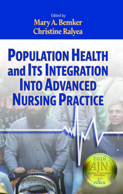 Population Health and Its Integration into Advanced Nursing Practice by Mary A Bemker Christine Ralyea