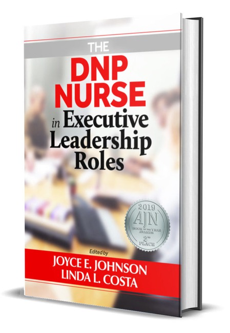 The DNP Nurse in Executive Leadership Roles by Joyce E Johnson PhD RN NEA BC FAAN Linda L Costa PhD RN NEA BC