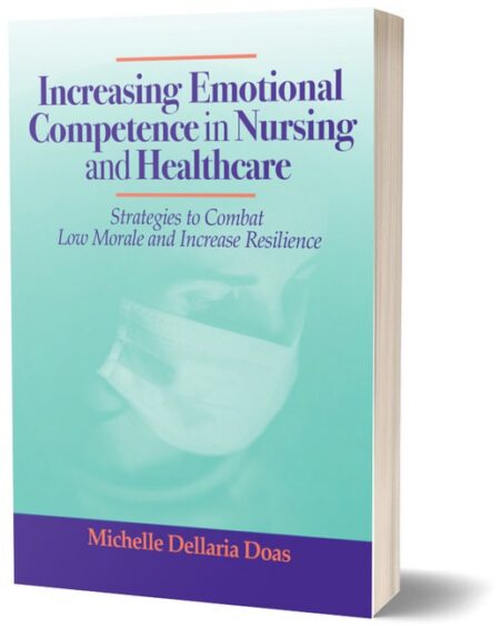 Increasing Emotional Competence in Nursing and Healthcare by Michelle Dellaria Doas Ed D MSN RN