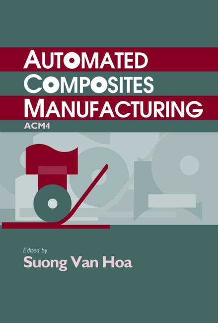 Automated Composites Manufacturing (ACM4) by Suong V Hoa Ph D