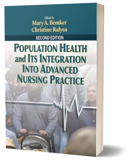 Population Health and Its Integration Into Advanced Nursing Practice Second Edition by Mary Bemker Christine Ralyea