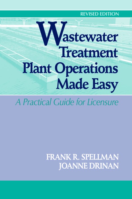 Wastewater Treatment Plant Operations Made Easy (Revised Edition) by Frank Spellman Joanne Drinan