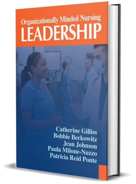 Organizationally Minded Nursing Leadership by Catherine Gilliss PhD RN FAAN Bobbie Berkowitz PhD RN NEA BC FAAN Jean Johnson PhD RN ACC FAAN Paula Milone Nuzzo PhD RN FHHC FAAN Patricia Reid Ponte RN DNSc FAAN NEA BC
