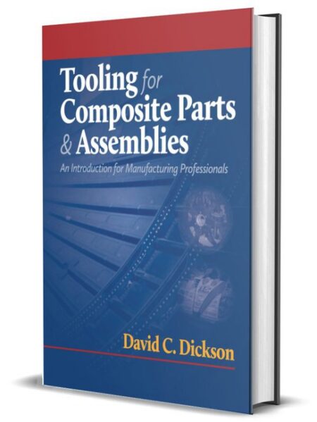 Tooling for Composite Parts & Assemblies by David C Dickson