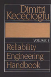 Reliability Engineering Handbook Volume 1 by Dimitri B Kececioglu