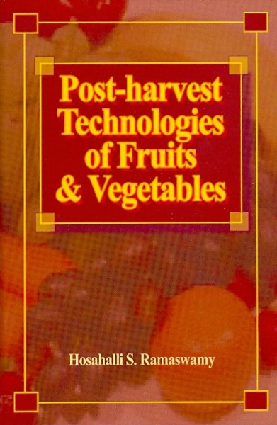 Post harvest Technologies of Fruits & Vegetables by Hosahalli S Ramaswamy Ph D