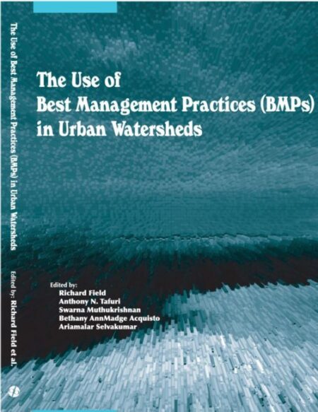 Use of Best Management Practices (BMPs) in Urban Watersheds by Richard Field Anthony N Tafuri Swarna Muthukrishnan Bethany AnnMadge Acquisto