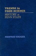 Trends in Food Science History at Penn State by Manfred Kroger