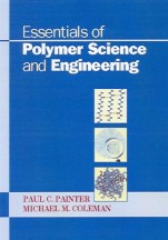 Essentials of Polymer Science and Engineering by Paul C Painter Michael M Coleman