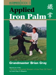 Book 3: Applied Iron Palm by Grandmaster Brian Gray