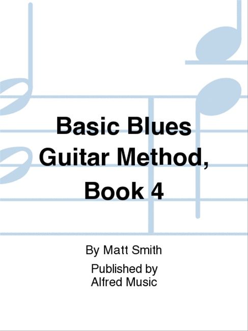 Basic Blues Guitar Method Book 4 by Matt Smith
