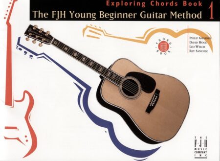 The FJH Young Beginner Guitar Method Exploring Chords Book 1 by Philip Groeber