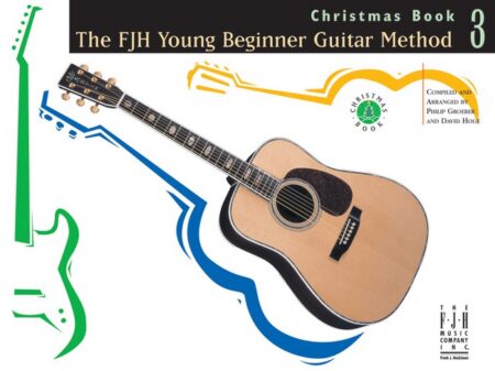 The FJH Young Beginner Guitar Method Christmas Book 3 by Philip Groeber; Philip Groeber David Hoge