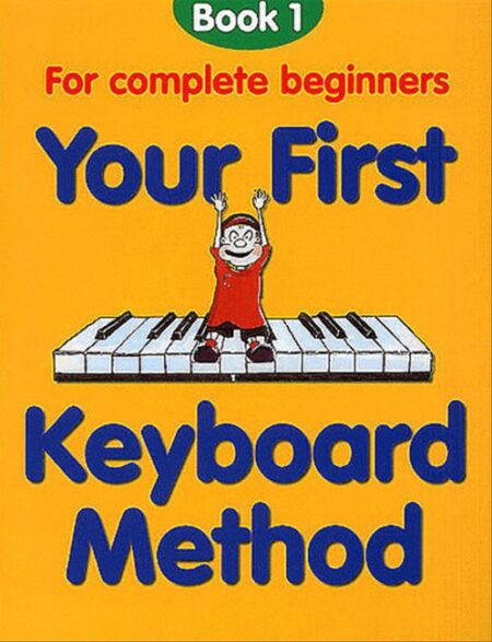 Your First Keyboard Method Book 1 by