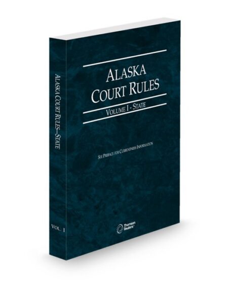 Alaska Court Rules State 2026 ed by