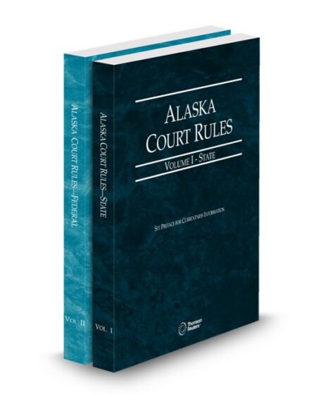 Alaska Court Rules V 1 and V II State and Federal 2026 ed by