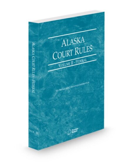 Alaska Court Rules V II Federal 2026 ed by