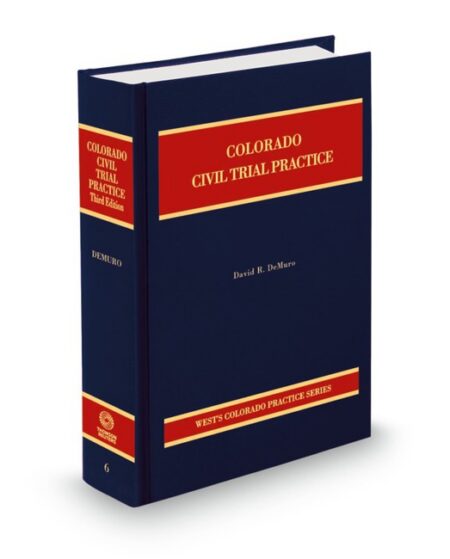 Colorado Practice V 6 Civil Trial Practice 2026 ed by David R DeMuro