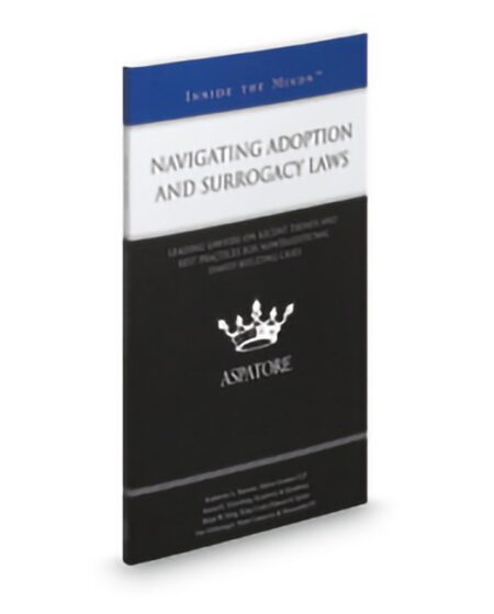 Aspatore Navigating Adoption and Surrogacy Laws by Brian W King Karen K Greenberg Katherine A Harmon Tim Schlesinger