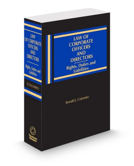 Law of Corporate Officers and Directors Rights Duties and Liabilities 2025 2026 ed by Ronald J Colombo