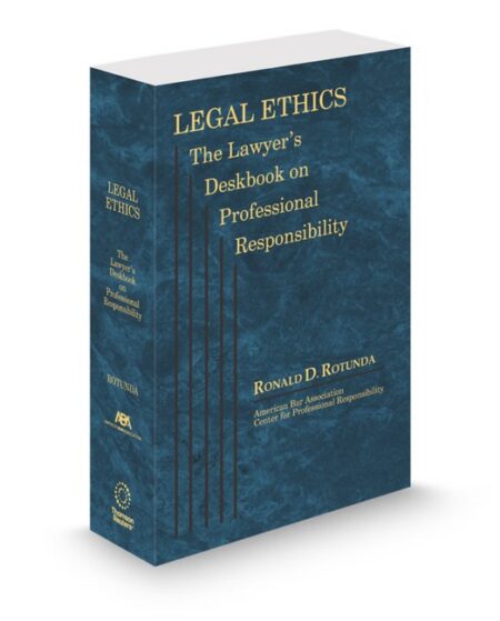 American Bar Association Legal Ethics The Lawyers Deskbook On Professional Responsibility by Ronald D Rotunda