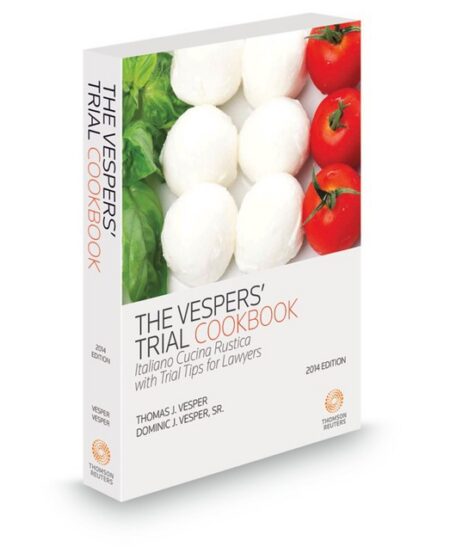 The Vespers Trial Cookbook: Italiano Cucina Rustica with Trial Tips for Lawyers by Dominic J Vesper Sr Thomas J Vesper